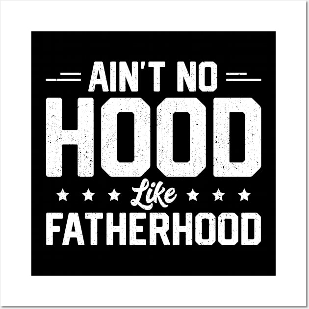 Ain't No Hood Like Fatherhood Wall Art by trendingoriginals